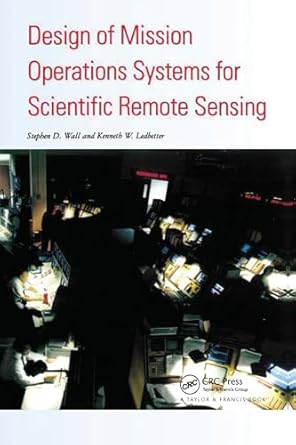 design of mission operations systems for scientific remote sensing 1st edition s d wall ,k w ledbetter