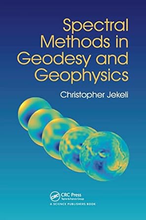 spectral methods in geodesy and geophysics 1st edition christopher jekeli 0367781824, 978-0367781828