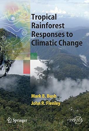 tropical rainforest responses to climatic change 1st edition john flenley ,mark bush 3642062903,