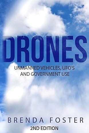 drones unmanned vehicles ufos and government use 1st edition brenda foster 1516951328, 978-1516951321