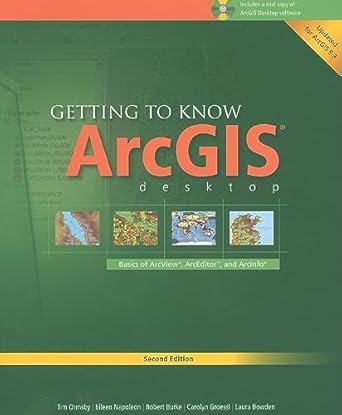 getting to know arcgis desktop basics of arcview arceditor and arcinfo 2nd edition tim ormsby ,eileen