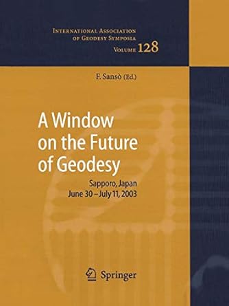 a window on the future of geodesy proceedings of the international association of geodesy iag general