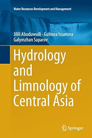 hydrology and limnology of central asia 1st edition jilili abuduwaili ,gulnura issanova ,galymzhan saparov