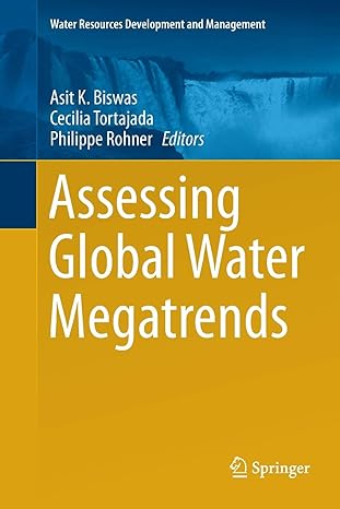 assessing global water megatrends 1st edition asit k biswas ,cecilia tortajada ,philippe rohner 9811349320,