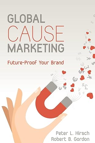 global cause marketing future proof your brand 1st edition peter hirsch ,robert gordon 1484921992,