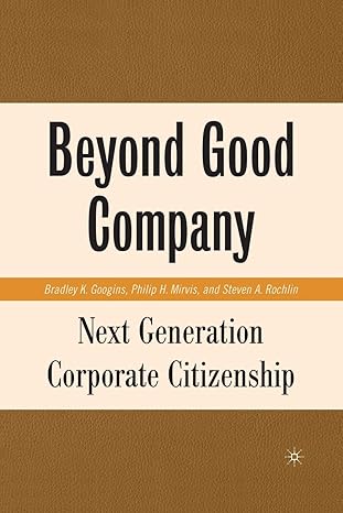 beyond good company next generation corporate citizenship 1st edition b googins ,p mirvis ,s rochlin