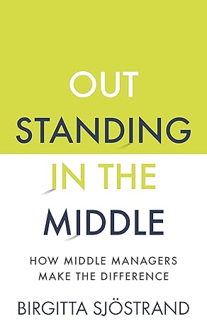 outstanding in the middle how middle managers make the difference 1st edition birgitta sjostrand 1784529214,