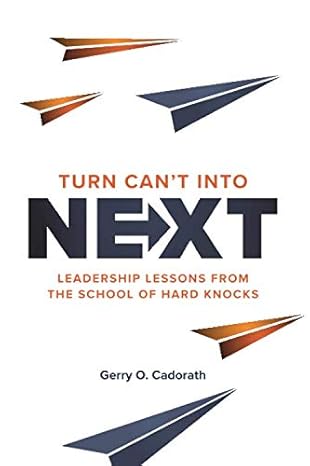 turn cant into next leadership lessons from the school of hard knocks 1st edition gerry o cadorath