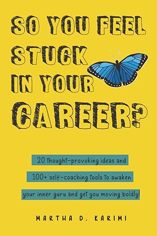 so you feel stuck in your career 20 thought provoking ideas and 100+ self coaching tools to awaken your inner