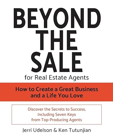 beyond the sale for real estate agents how to create a great business and a life you love 1st edition jerri n