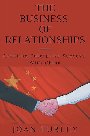 the business of relationships creating enterprise success with china 1st edition joan turley 1637421877,