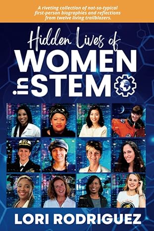 hidden lives of women in stem 1st edition lori rodriguez 1970186011, 978-1970186017