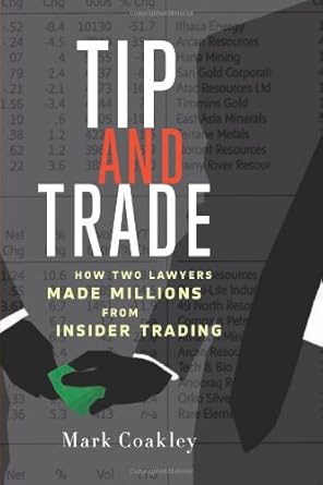 tip and trade how two lawyers made millions from insider trading 1st edition mark coakley b005uwa7om