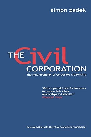 the civil corporation the new economy of corporate citizenship 1st edition simon zadek 1853839973,