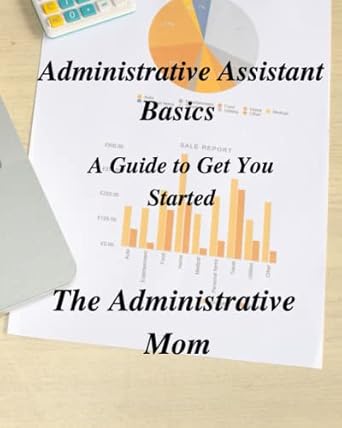 administrative assistant basics 1st edition the administrative mom b09wpzc3lq, 979-8439215713