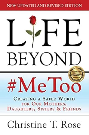 life beyond #metoo creating a safer world for our mothers daughters sisters and friends new updated and