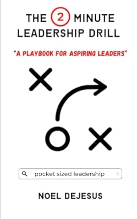 the 2 minute leadership drill a playbook for aspiring leaders 1st edition noel dejesus b0bm87ft14,