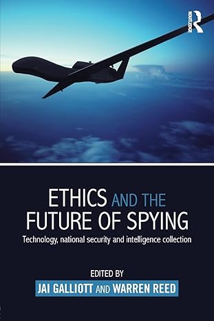 ethics and the future of spying technology national security and intelligence collection 1st edition jai