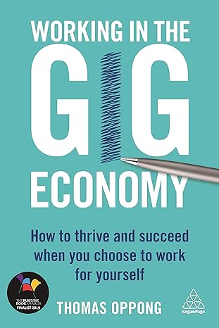 working in the gig economy how to thrive and succeed when you choose to work for yourself 1st edition thomas