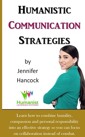 humanistic communication strategies 1st edition jennifer hancock ,desiree vogelpohl b09xzb7pvl, 979-8802821534