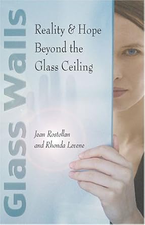 glass walls reality and hope beyond the glass ceiling 1st edition jean rostollan ,rhonda levene 1933285435,