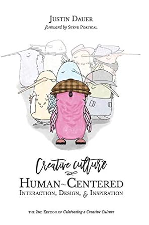 creative culture human centered interaction design and inspiration 1st edition justin dauer 1733445021,