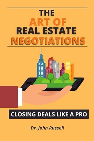 the art of real estate negotiations closing deals like a pro 1st edition dr john russell b0btknlhzx,