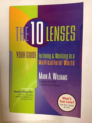 the 10 lenses your guide to living and working in a multicultural world 1st edition mark williams 1892123592,