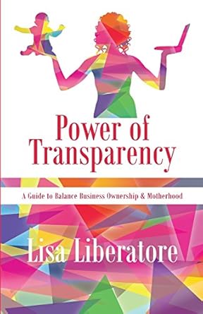 power of transparency 1st edition lisa liberatore ,katrina petersen 0998988103, 978-0998988108