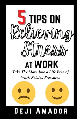 5 tips on relieving stress at work take the move into a life free of work related pressures developing self