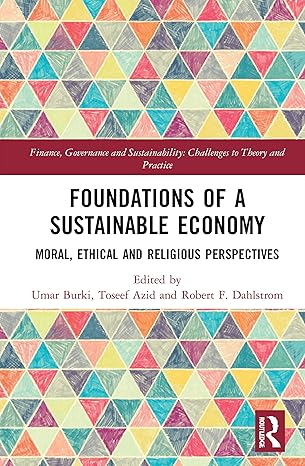 foundations of a sustainable economy 1st edition umar burki ,toseef azid ,robert francis dahlstrom