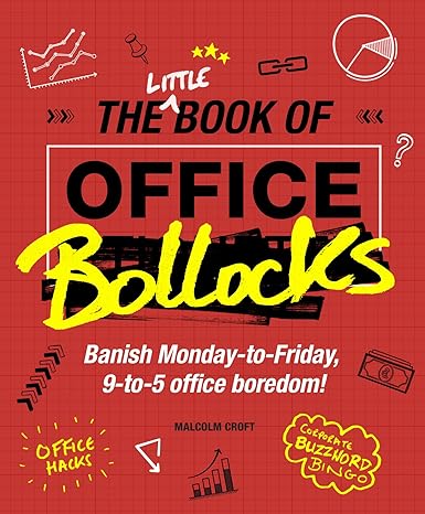 book of office bollocks banish monday to friday 9 to 5 office boredom 1st edition malcolm croft 1853759651,