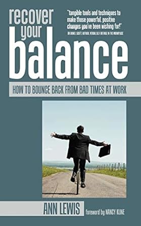 recover your balance how to bounce back from bad times at work 1st edition ann lewis 1907498133,