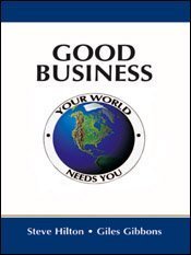 good business your world needs you 2nd edition steve hilton ,giles gibbons 1587991616, 978-1587991615