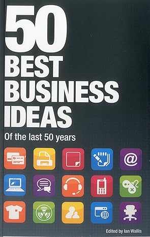 50 best business ideas from the past 50 years 1st edition ian wallis 1854586904, 978-1854586902