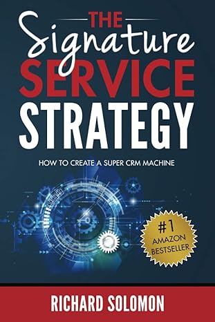 the signature service strategy how to create a super crm machine 1st edition richard solomon 9769613401,