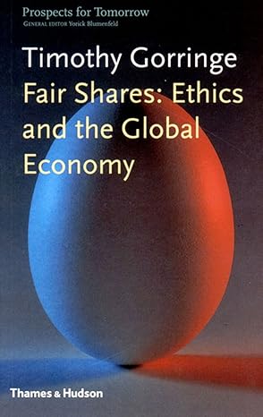 fair shares ethics and the global economy 1st edition timothy gorringe b00ak2xj2o