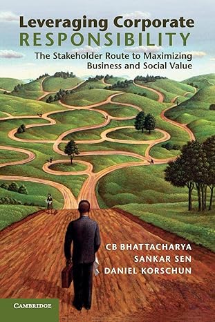 leveraging corporate responsibility the stakeholder route to maximizing business and social value 1st edition