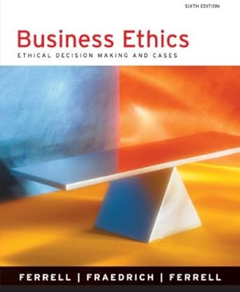 reader for ferrell/fraedrich/ferrells business ethics ethical decision making and cases 6th by pelton lou e