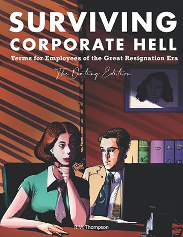 surviving corporate hell terms for employees of the great resignation era 1st edition r m thompson