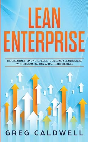 lean enterprise the essential step by step guide to building a lean business with six sigma kanban and 5s