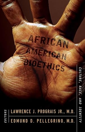 african american bioethics culture race and identity 1st edition lawrence j prograis jr md ,edmund d