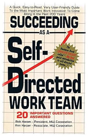 succeeding as a self directed work team 20 important questions answered 1st edition ann harper 1880859009,