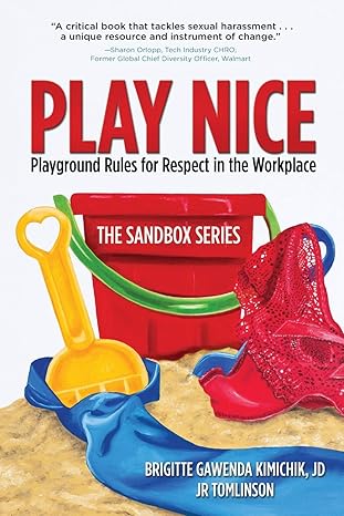 play nice playground rules for respect in the workplace 1st edition brigitte gawenda kimichik jd ,j r