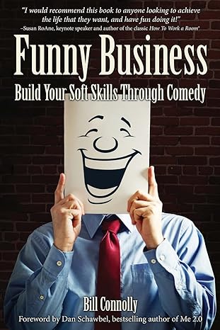 funny business build your soft skills through comedy 1st edition bill connolly 1482762250, 978-1482762259