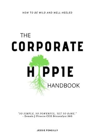 the corporate hippie handbook how to be wild and well heeled 1st edition ms jessie pengilly b08xlgfp41,