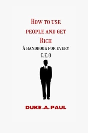 how to use people and get rich a handbook for every c e o 1st edition duke a paul b0b6xj2zk5, 979-8841256465