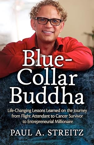 blue collar buddha life changing lessons learned on the journey from flight attendant to cancer survivor to