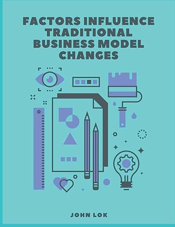 factors influence traditional business model changes 1st edition john lok 9357902309, 978-9357902304
