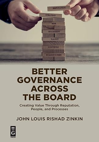 better governance across the board creating value through reputation people and processes 1st edition john